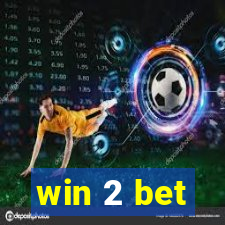 win 2 bet