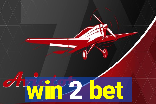 win 2 bet