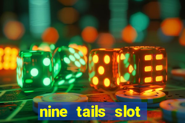 nine tails slot free play