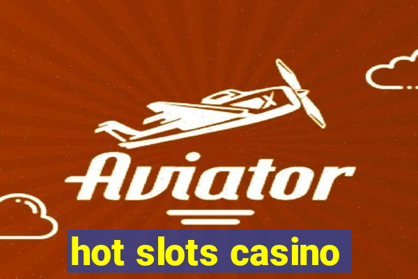 hot slots casino