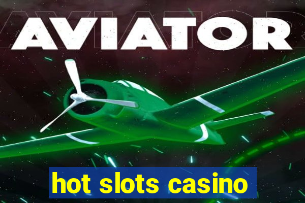 hot slots casino