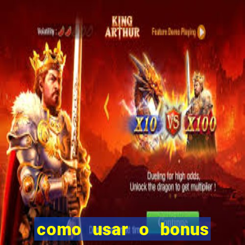 como usar o bonus do estrela bet