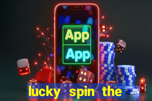 lucky spin the whell 999 slot