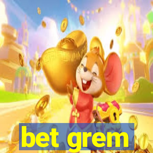 bet grem