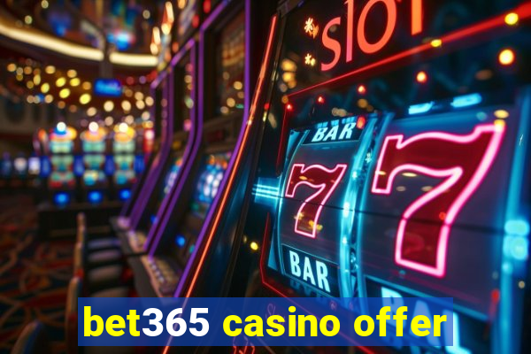 bet365 casino offer