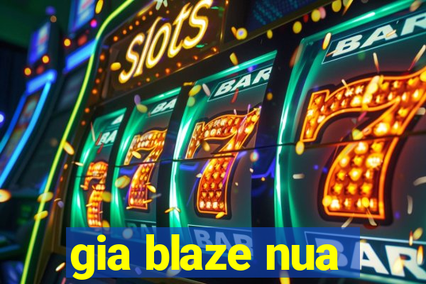 gia blaze nua