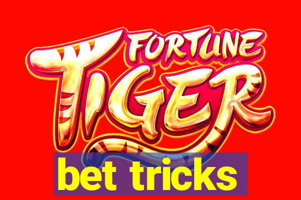 bet tricks