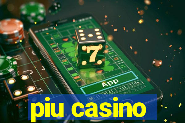 piu casino