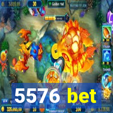 5576 bet