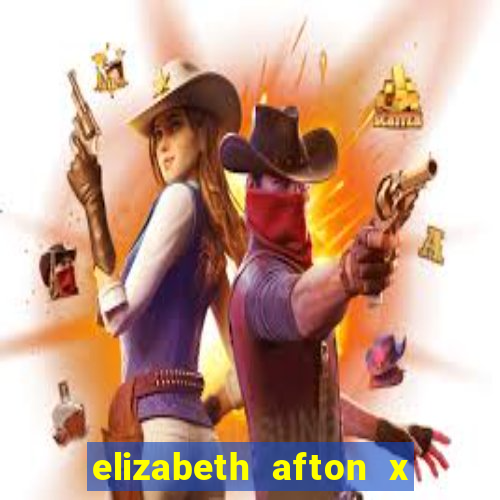 elizabeth afton x william afton