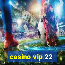 casino vip 22