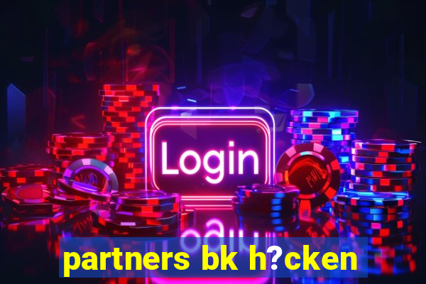 partners bk h?cken