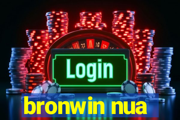 bronwin nua