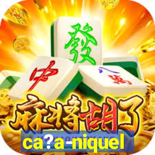 ca?a-niquel