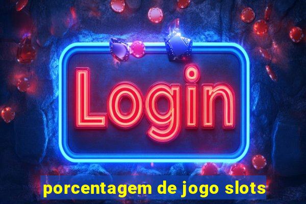 porcentagem de jogo slots