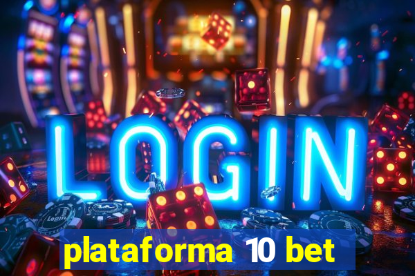 plataforma 10 bet