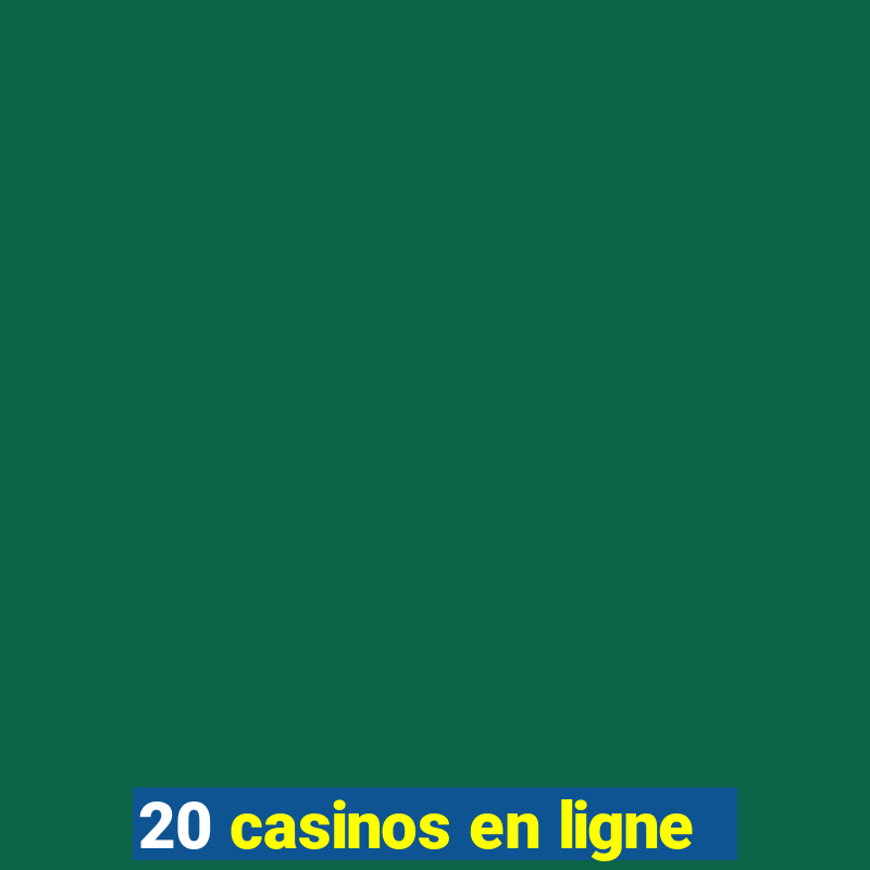 20 casinos en ligne