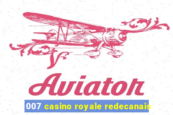 007 casino royale redecanais