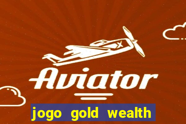 jogo gold wealth fa fa fa