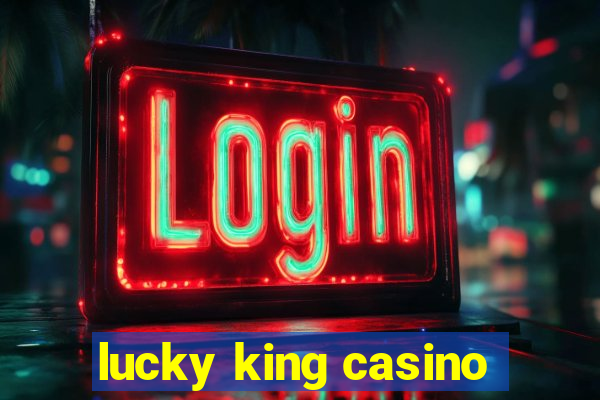 lucky king casino