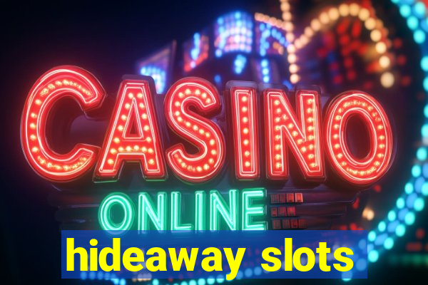 hideaway slots