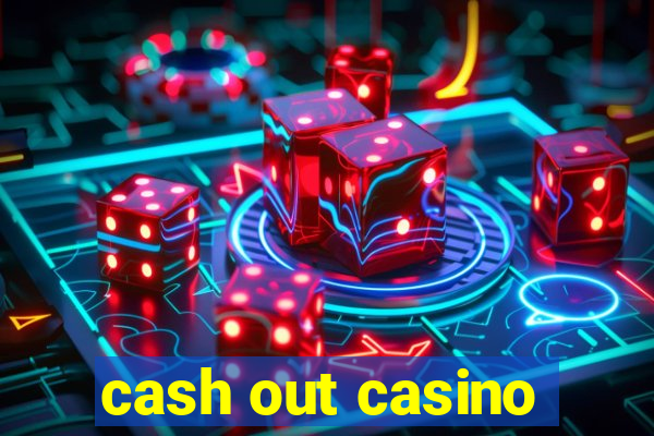 cash out casino