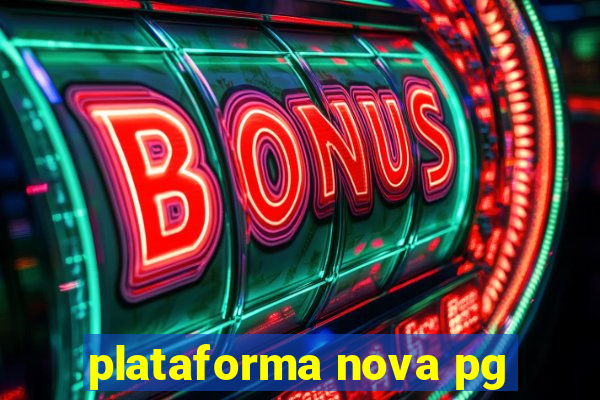 plataforma nova pg