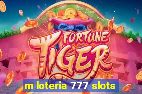 m loteria 777 slots