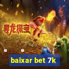 baixar bet 7k