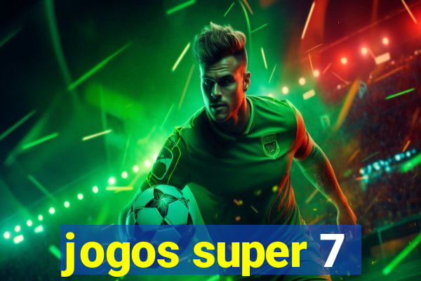 jogos super 7