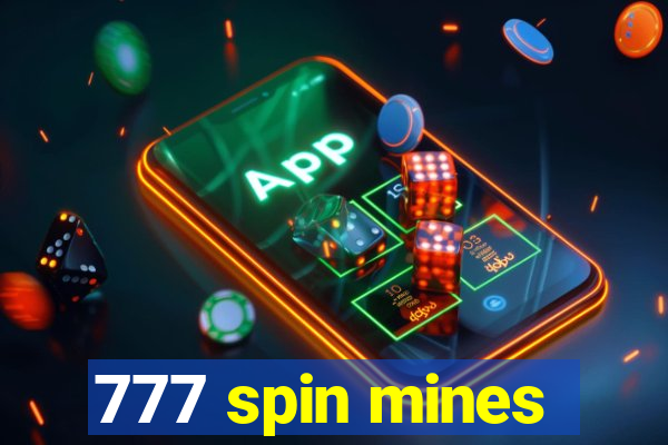 777 spin mines