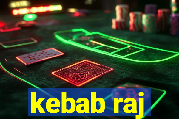 kebab raj