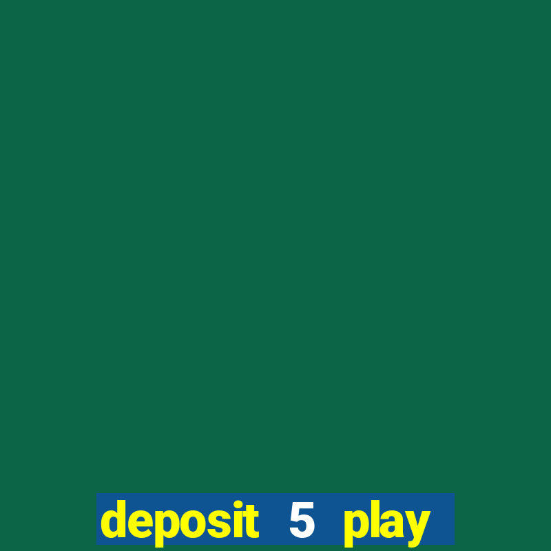 deposit 5 play with 30 bingo