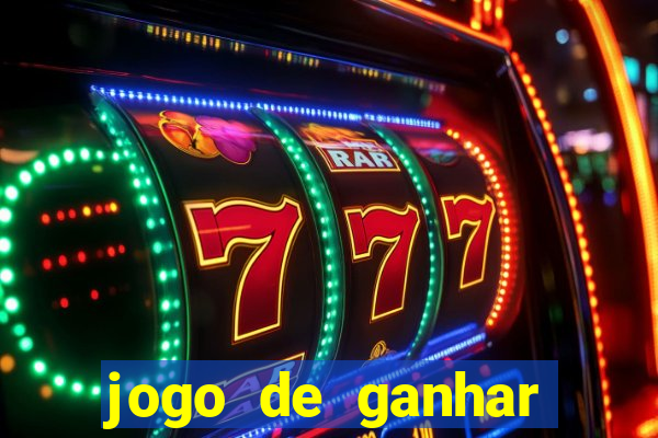 jogo de ganhar dinheiro verdadeiro