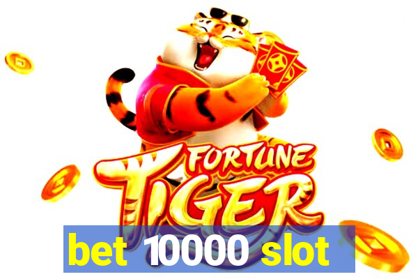 bet 10000 slot