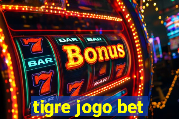 tigre jogo bet