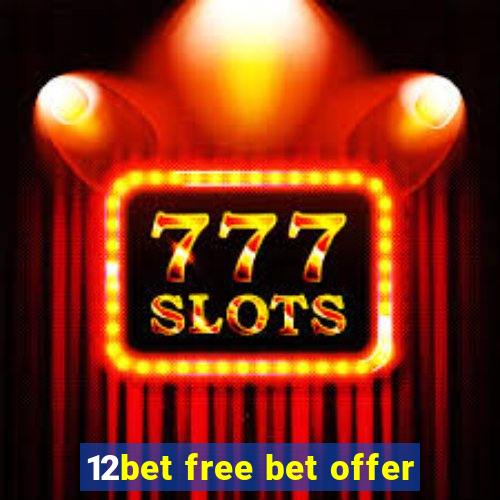 12bet free bet offer