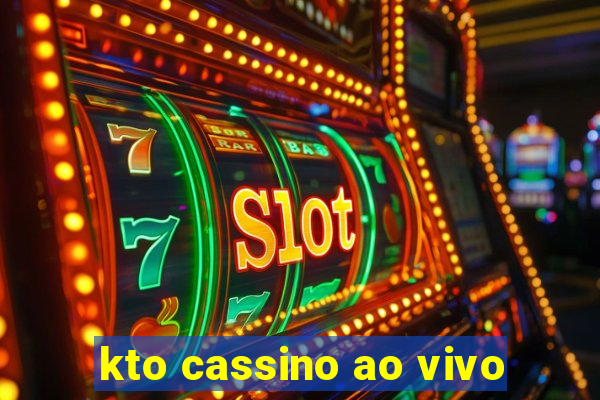 kto cassino ao vivo