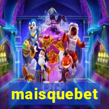 maisquebet