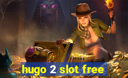 hugo 2 slot free