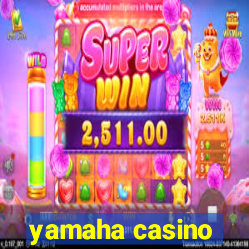 yamaha casino