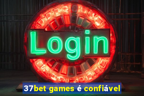 37bet games é confiável