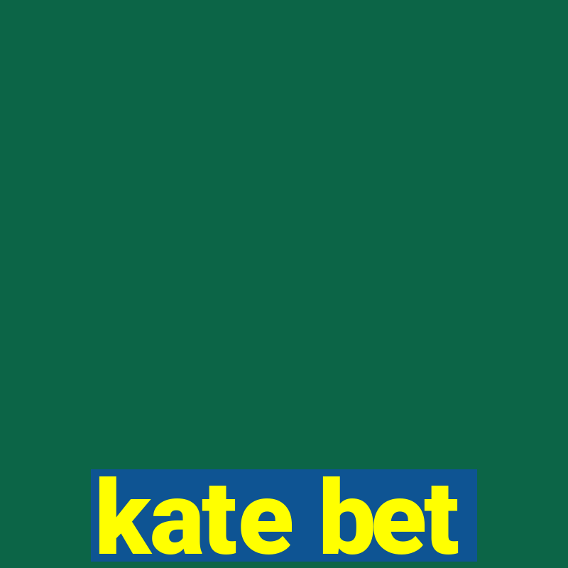 kate bet