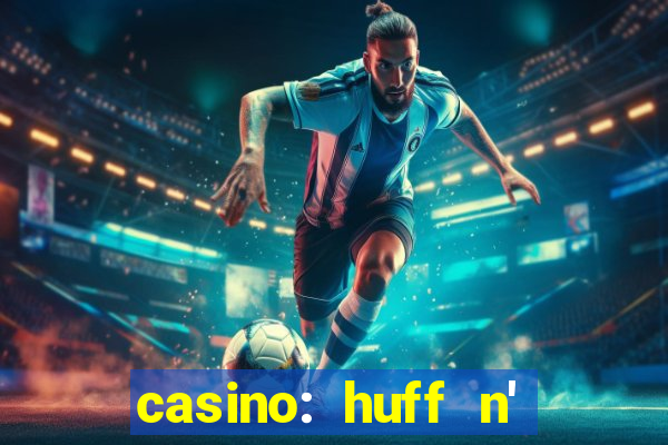 casino: huff n' puff payout