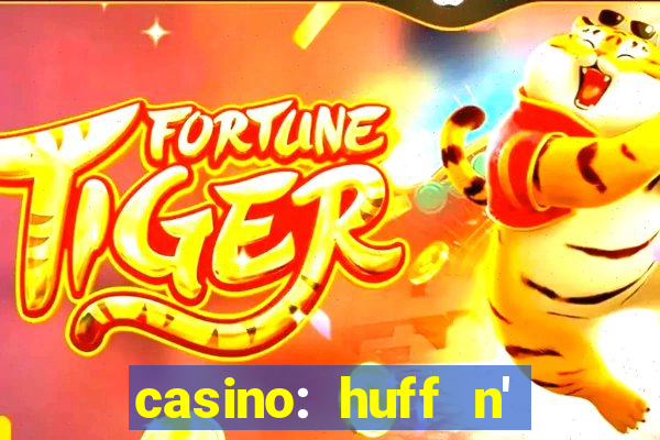 casino: huff n' puff payout