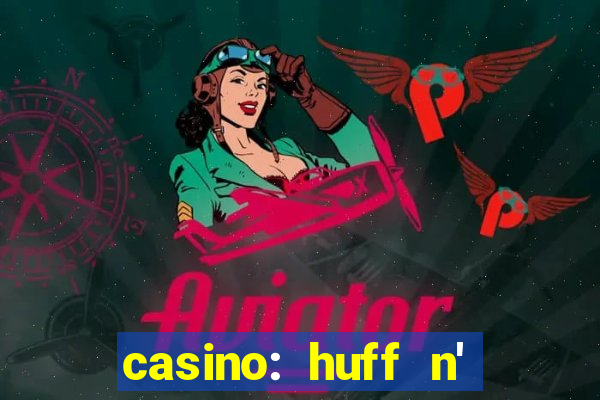 casino: huff n' puff payout