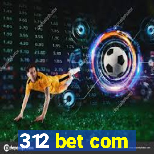 312 bet com