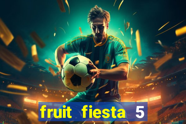 fruit fiesta 5 reel slot