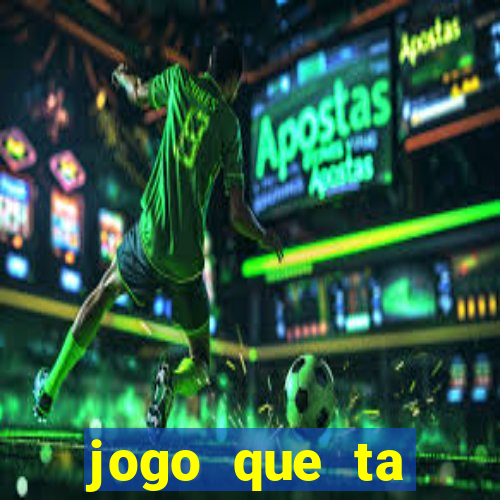 jogo que ta pagando agora