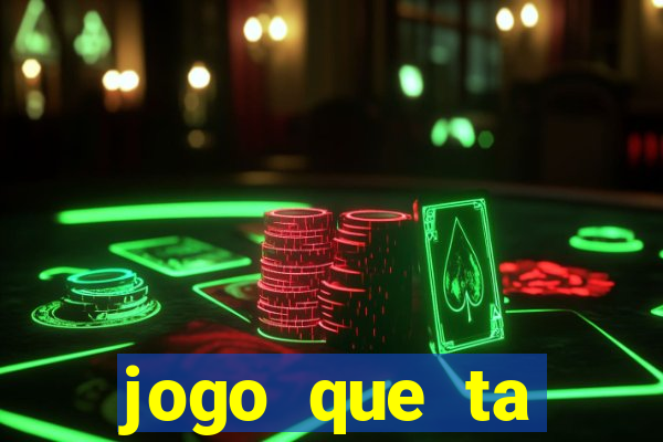 jogo que ta pagando agora